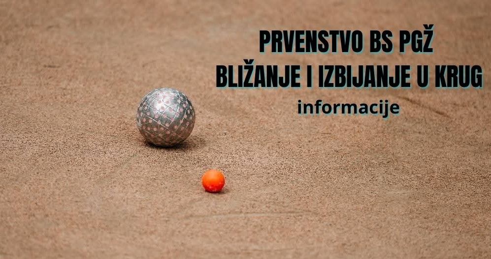 Prvenstvo BS PGŽ: BLIŽANJE I IZBIJANJE U KRUG